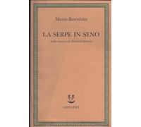 La serpe in seno. Sulla musica di Richard Strauss - Bortolotto Mario