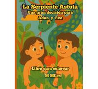 La Serpiente Astuta: Una gran decisión para Adán y Eva