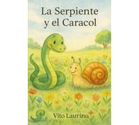 La Serpiente y el Caracol: Una fábula ilustrada sobre la paciencia, la resiliencia y el valor de la amistad: 4