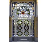 La serra moresca di Villa Torlonia. Ediz. a colori