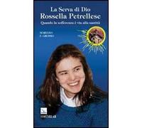 La serva di Dio Rossella Petrellese. Quando la sofferenza è via alla santità