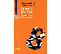 La serva padrona. Fascino e potere della matematica