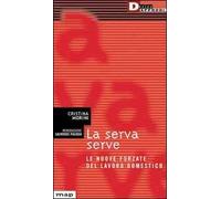 La serva serve. Le nuove forzate del lavoro domestico