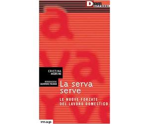 La serva serve. Le nuove forzate del lavoro domestico