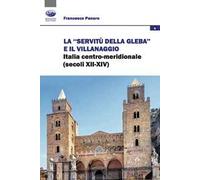 La «servitù della gleba» e il villanaggio. Italia centro-meridionale (secoli XII-XIV)
