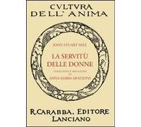 La servitù delle donne [Paperback] Mill, John Stuart and Mozzoni, A. M.
