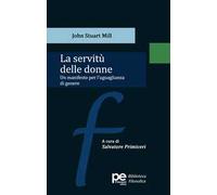 La servitù delle donne. Un manifesto per l'uguaglianza di genere