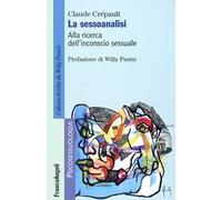 La sessoanalisi. Alla ricerca dell'inconscio sessuale