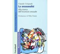 La sessoanalisi. Alla ricerca dell'inconscio sessuale