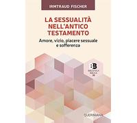 Libri Irmtraud Fischer - La Sessualita Nell'antico Testamento. Amore, Vizio, Pia