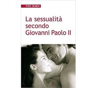 Yves Semen - La Sessualita Secondo Giovanni Paolo II