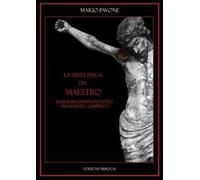 La sesta piaga del Maestro. Jeshua Ben Joseph: tutto fu veramente compiuto?