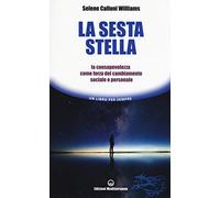 La sesta stella. La consapevolezza come forza del cambiamento sociale e personale