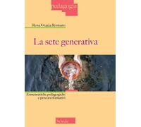 La sete generativa. Ermeneutiche pedagogiche e percorsi formativi [Paperback] Ro