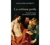 La settima perla. Il grande viaggio del discepolo incredulo