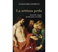 La settima perla. Il grande viaggio del discepolo incredulo