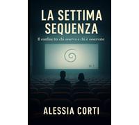 La settima sequenza: Il confine tra chi osserva e chi è osservato
