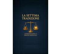 La Settima Tradizione di Alcolisti Anonimi: Autosufficienza e Dignità Spirituale: 7