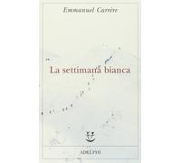 La settimana bianca - Carrère Emmanuel
