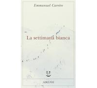 La settimana bianca - Carrère Emmanuel