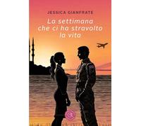 La settimana che ci ha stravolto la vita