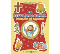 La Settimana santa spiegata ai bambini. Ediz. illustrata