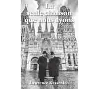 La seule chanson que nous ayons: Rilke et Rodin : une amitié créatrice