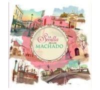 La Sevilla de los Machado/ The Seville of the Machados