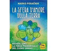 La sfera d'amore della Terra. Risvegliamo la forza atomica del cuore umano...