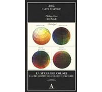 La sfera dei colori e altri scritti sul colore e sull'arte