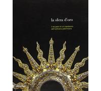 La sfera d'oro. Il recupero di un capolavoro dell'oreficeria palermitana