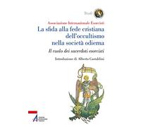 La sfida alla fede cristiana dell'occultismo nella società odierna. Il ruo...