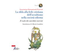 La sfida alla fede cristiana dell'occultismo nella società odierna. Il ruo...