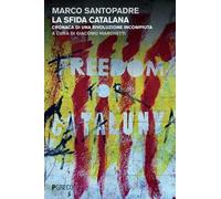 La sfida catalana. Cronaca di una rivoluzione incompiuta