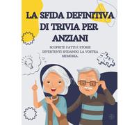 La Sfida Definitiva di Trivia per Anziani: Oltre 300 domande da vari settori per ampliare le vostre conoscenze e mettere alla prova la vostra memoria.