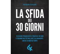 La sfida dei 30 GIORNI. 30 schede progressive e pratiche che non ti faranno mai