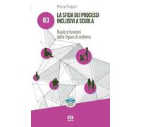 La sfida dei processi inclusivi a scuola. Ruolo e funzioni delle figure di sistema