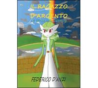 La sfida del destino. Il ragazzo d'argento