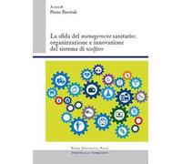 La sfida del «management» sanitario: organizzazione e innovazione del sistema di «welfare»