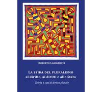La sfida del pluralismo al diritto, ai diritti e allo Stato. Teoria e casi di diritto plurale