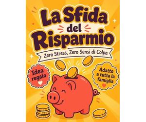 La Sfida del Risparmio: Budget Planner e Money Challenge per Tutte le Tasche. Zero Stress, Zero Sensi di Colpa, da Vivere Anche in Famiglia: l'Idea Regalo Che Cercavi