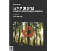 La sfida del secolo. La transizione ecologica contro il riscaldamento globale