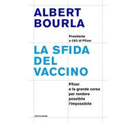 La sfida del vaccino. Pfizer e la grande corsa per rendere possibile l'impossibile