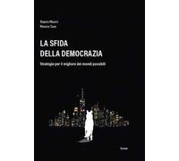 La sfida della democrazia. Strategie per il migliore dei mondi possibili