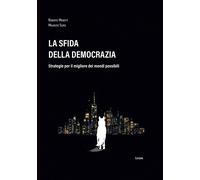 La sfida della democrazia: Strategie per il migliore dei mondi possibili [Paperb