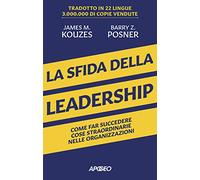 La sfida della leadership. Come far succedere cose straordinarie nelle organizzazioni