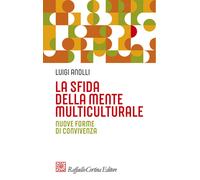 La sfida della mente multiculturale. Nuove forme di convivenza - Anolli Luigi