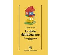 La sfida dell'adozione. Cronaca di una terapia riuscita