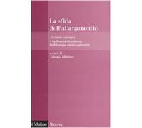 La sfida dell'allargamento. L'Unione europea e la democratizzazione dell'Europa centro-orientale
