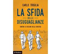 La sfida delle disuguaglianze. Contro il declino della sinistra